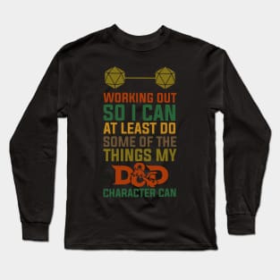 Working out so i can at least do some of the things my d and d character can Long Sleeve T-Shirt